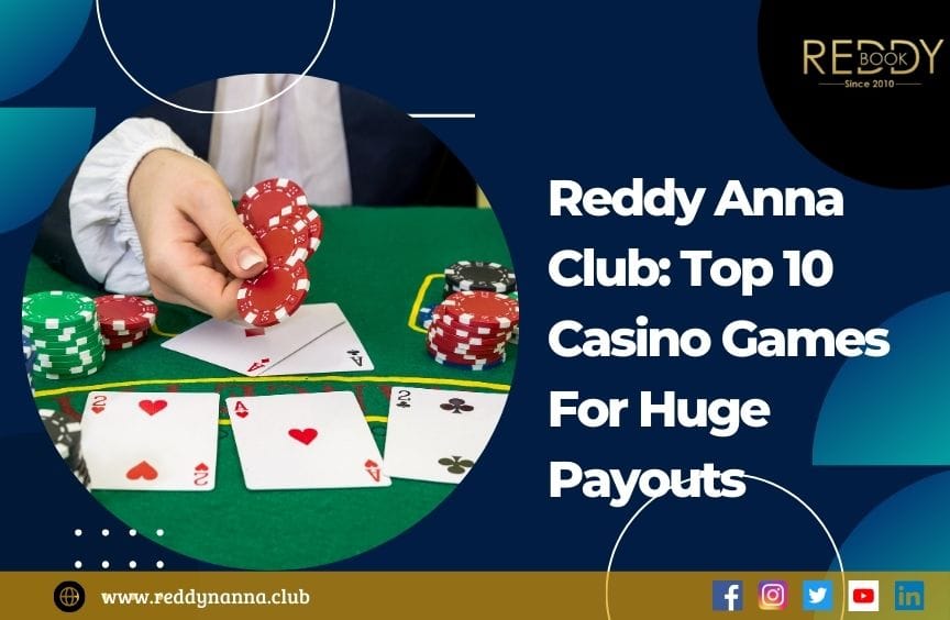 You are currently viewing Reddy Anna Club: Top 10 Casino Games For Huge Payouts