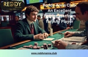 Reddy Anna Club: An Excellent Betting Platform for Any Player