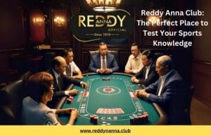 Reddy Anna Club: The Perfect Place to Test Your Sports Knowledge